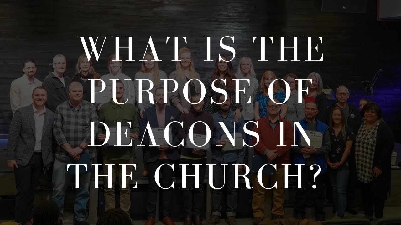 What Is The Purpose of Deacons In The Church?